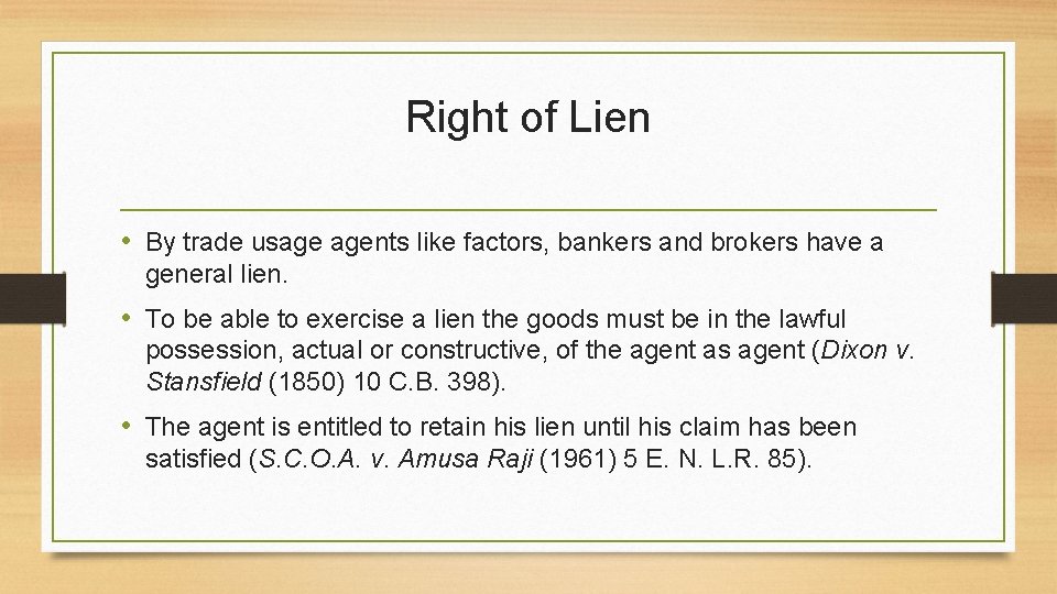 Right of Lien • By trade usage agents like factors, bankers and brokers have