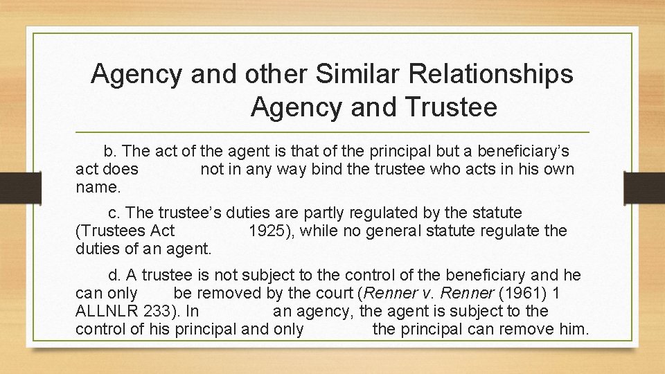 Agency and other Similar Relationships Agency and Trustee b. The act of the agent