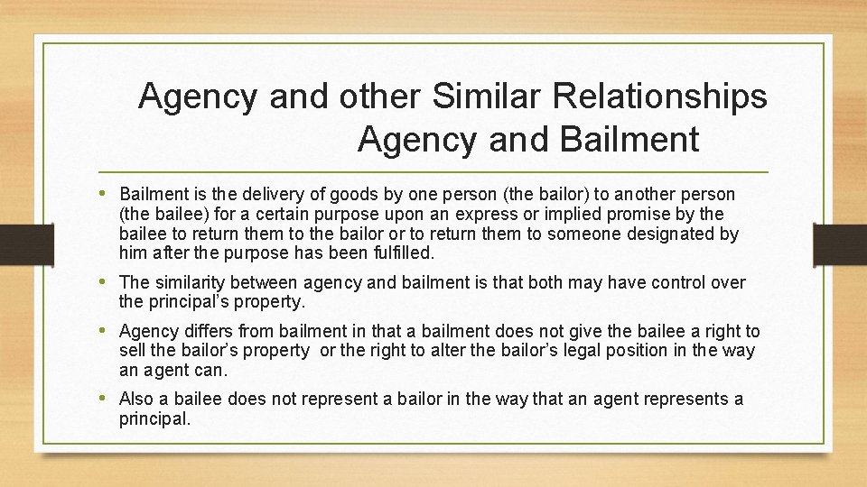 Agency and other Similar Relationships Agency and Bailment • Bailment is the delivery of