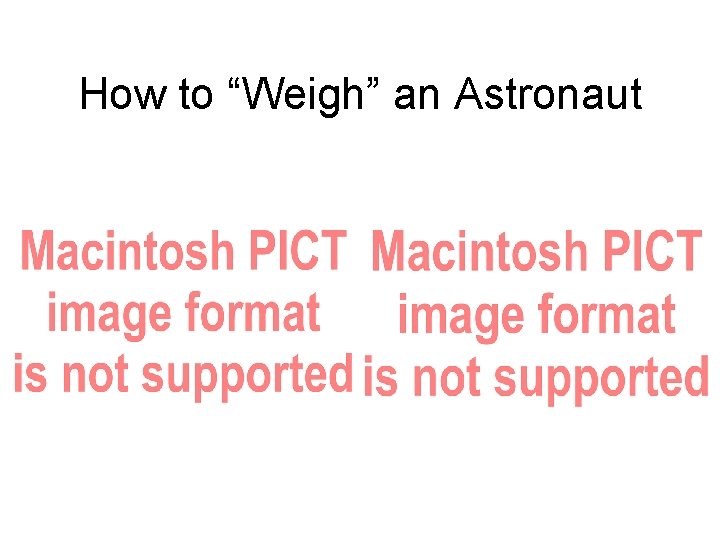 How to “Weigh” an Astronaut 