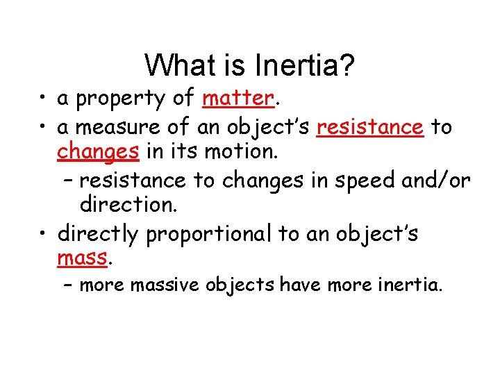 What is Inertia? • a property of matter. • a measure of an object’s
