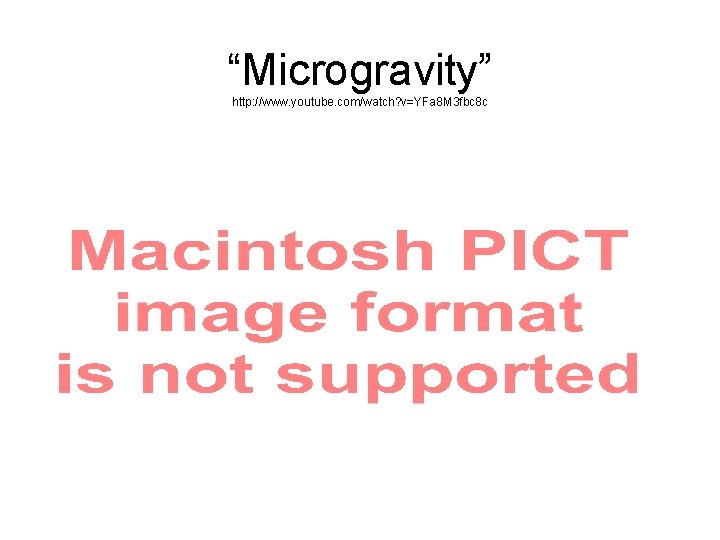 “Microgravity” http: //www. youtube. com/watch? v=YFa 8 M 3 fbc 8 c 