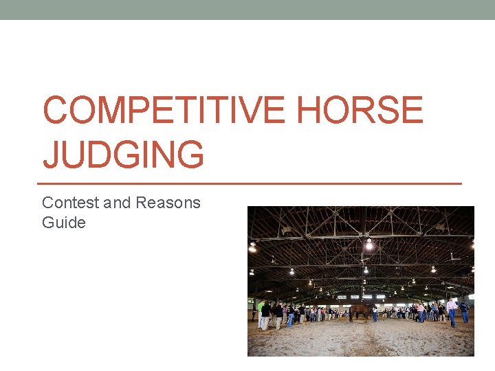 COMPETITIVE HORSE JUDGING Contest and Reasons Guide 