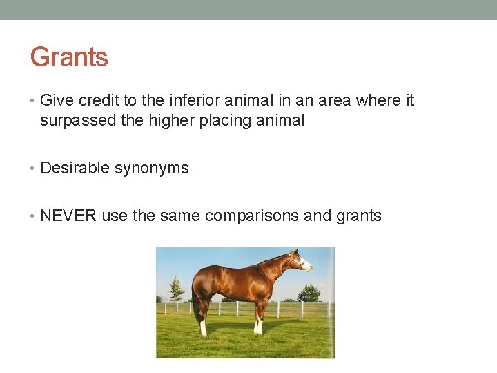 Grants • Give credit to the inferior animal in an area where it surpassed