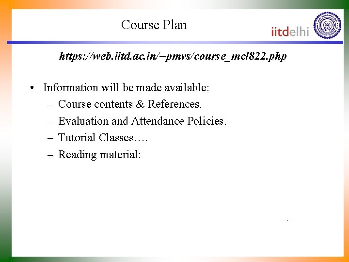 Course Plan https: //web. iitd. ac. in/~pmvs/course_mcl 822. php • Information will be made