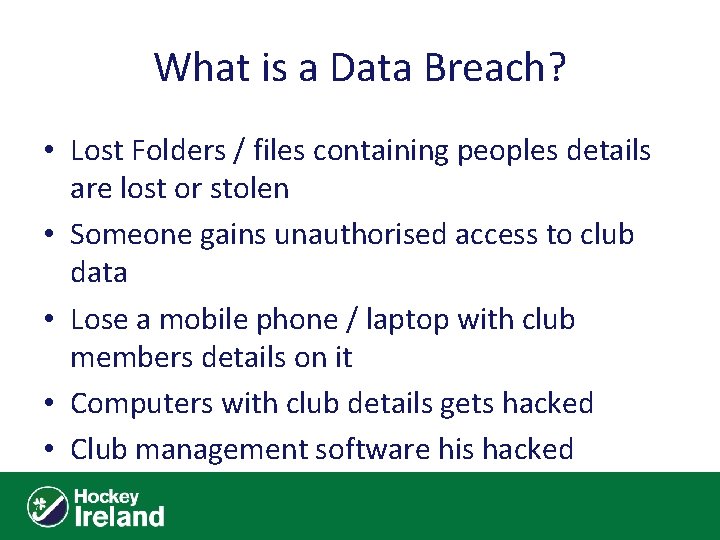 What is a Data Breach? • Lost Folders / files containing peoples details are