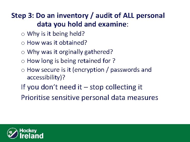 Step 3: Do an inventory / audit of ALL personal data you hold and