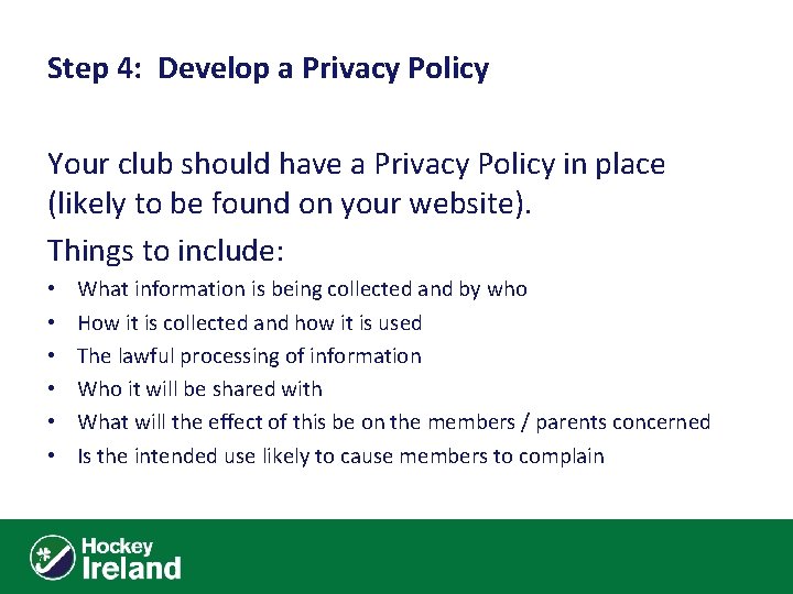 Step 4: Develop a Privacy Policy Your club should have a Privacy Policy in