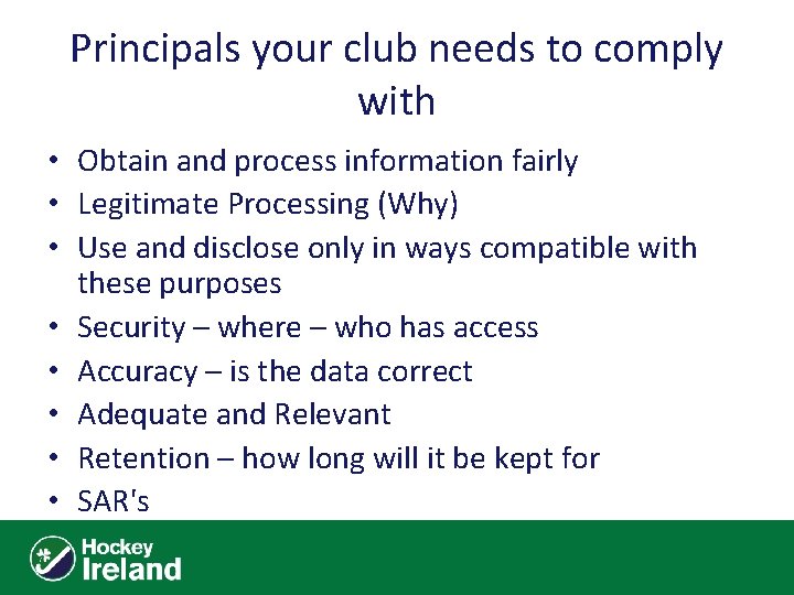 Principals your club needs to comply with • Obtain and process information fairly •
