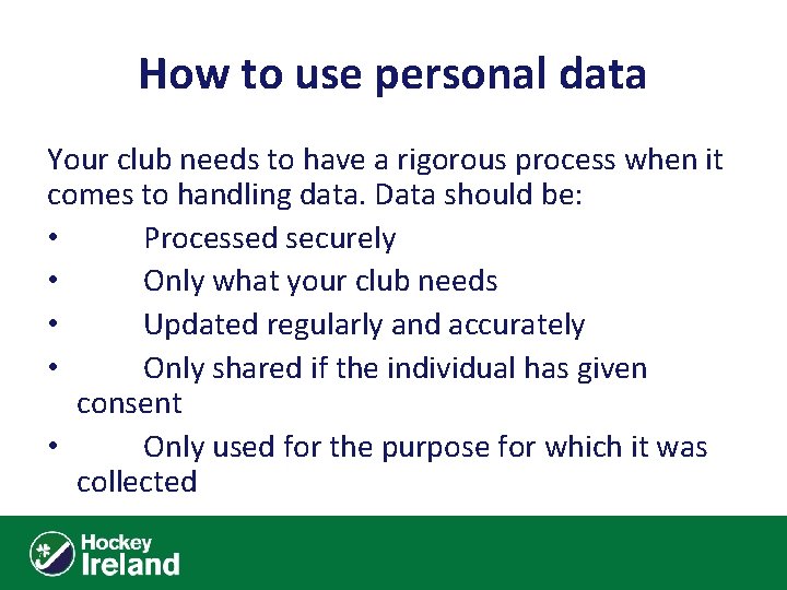 How to use personal data Your club needs to have a rigorous process when