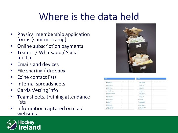 Where is the data held • Physical membership application forms (summer camp) • Online