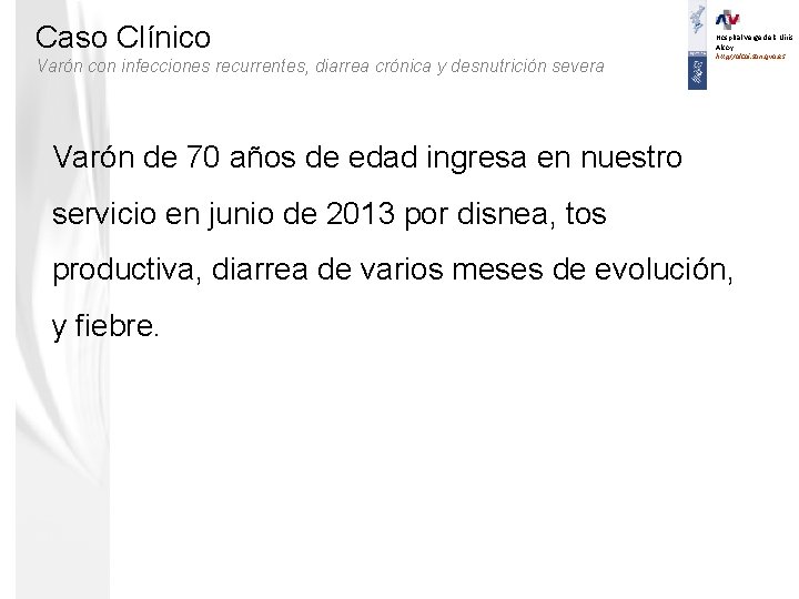 Caso Clínico Varón con infecciones recurrentes, diarrea crónica y desnutrición severa Hospital Verge dels