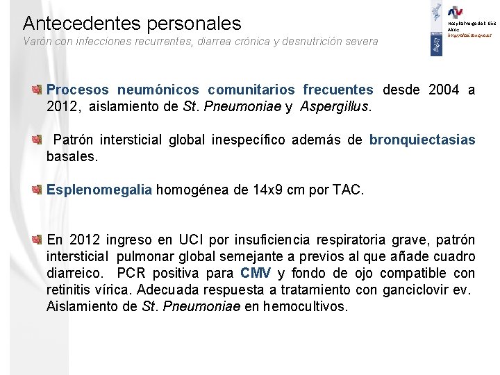 Antecedentes personales Varón con infecciones recurrentes, diarrea crónica y desnutrición severa Hospital Verge dels