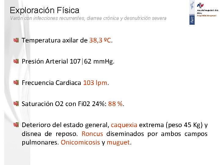 Exploración Física Varón con infecciones recurrentes, diarrea crónica y desnutrición severa Hospital Verge dels