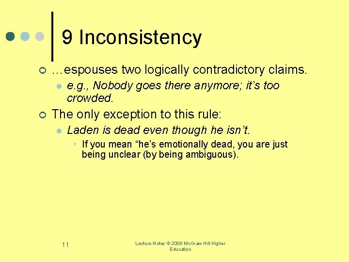 9 Inconsistency ¢ …espouses two logically contradictory claims. l ¢ e. g. , Nobody