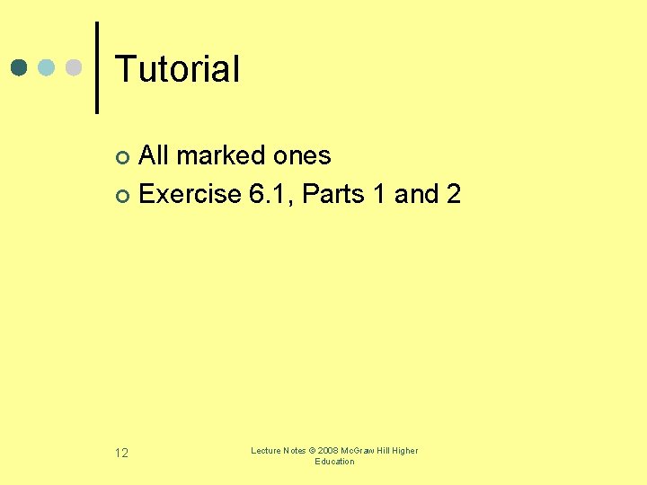 Tutorial All marked ones ¢ Exercise 6. 1, Parts 1 and 2 ¢ 12