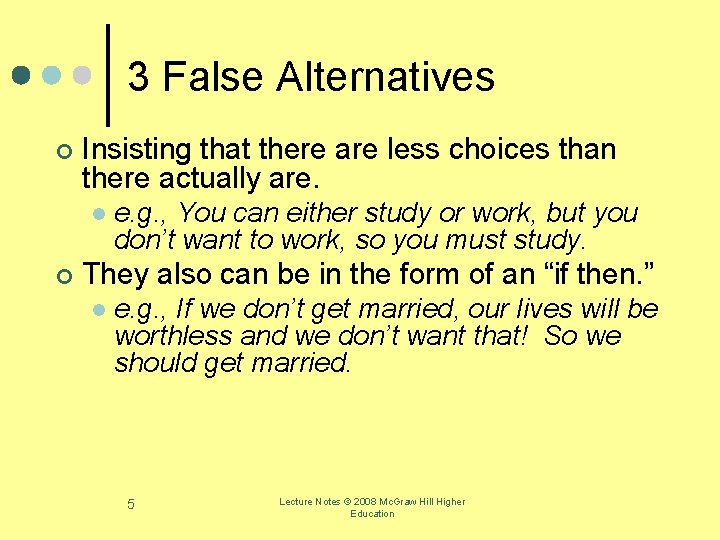 3 False Alternatives ¢ Insisting that there are less choices than there actually are.