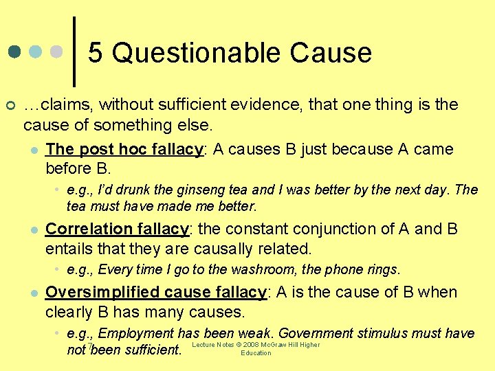 5 Questionable Cause ¢ …claims, without sufficient evidence, that one thing is the cause