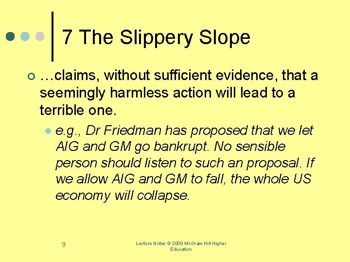 7 The Slippery Slope ¢ …claims, without sufficient evidence, that a seemingly harmless action