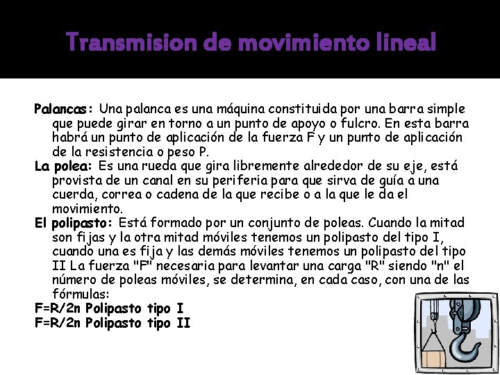 Transmision de movimiento lineal Palancas: Una palanca es una máquina constituida por una barra