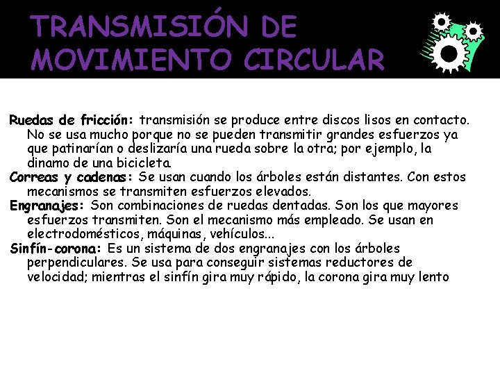 TRANSMISIÓN DE MOVIMIENTO CIRCULAR Ruedas de fricción: transmisión se produce entre discos lisos en