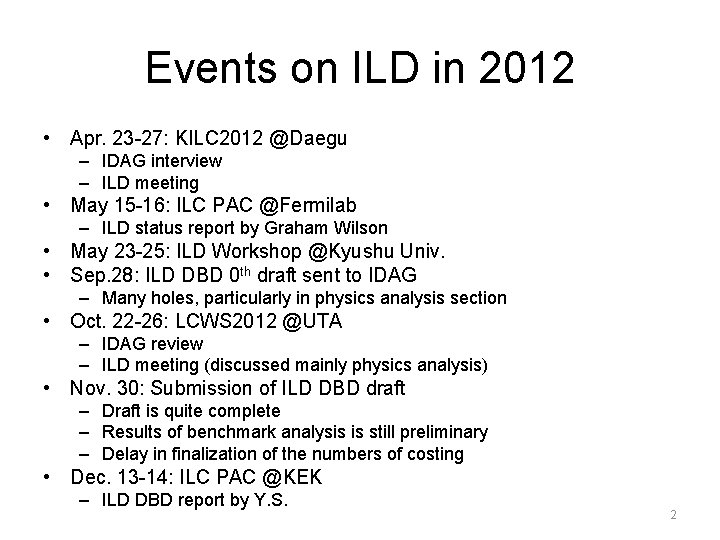 Events on ILD in 2012 • Apr. 23 -27: KILC 2012 @Daegu – IDAG