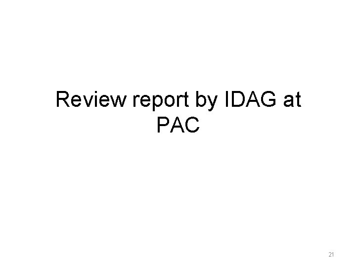 Review report by IDAG at PAC 21 