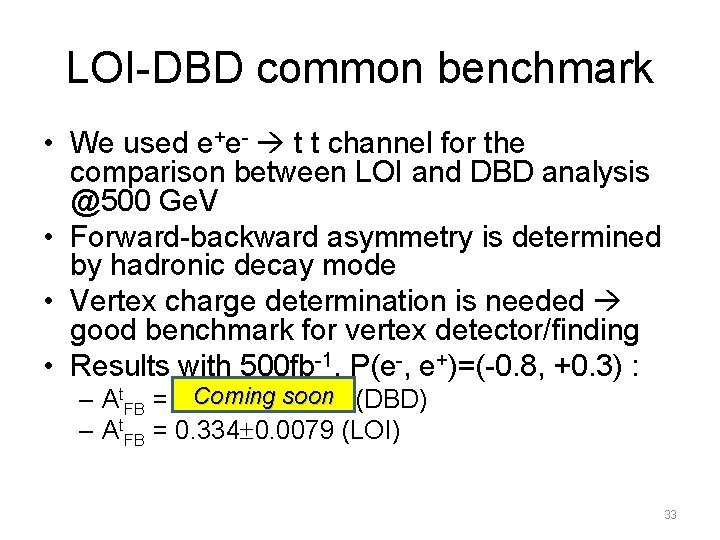 LOI-DBD common benchmark • We used e+e- t t channel for the comparison between