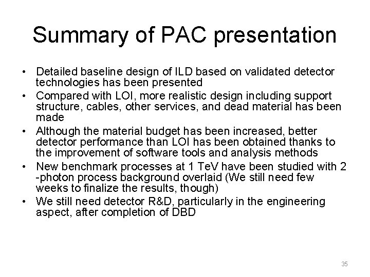 Summary of PAC presentation • Detailed baseline design of ILD based on validated detector