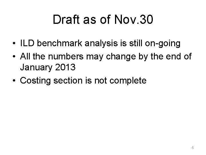 Draft as of Nov. 30 • ILD benchmark analysis is still on-going • All