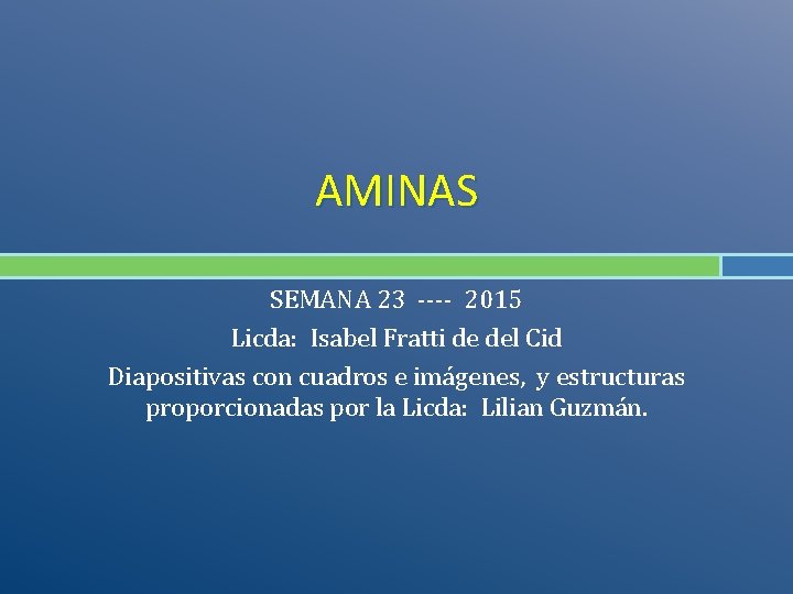 AMINAS SEMANA 23 ---- 2015 Licda: Isabel Fratti de del Cid Diapositivas con cuadros