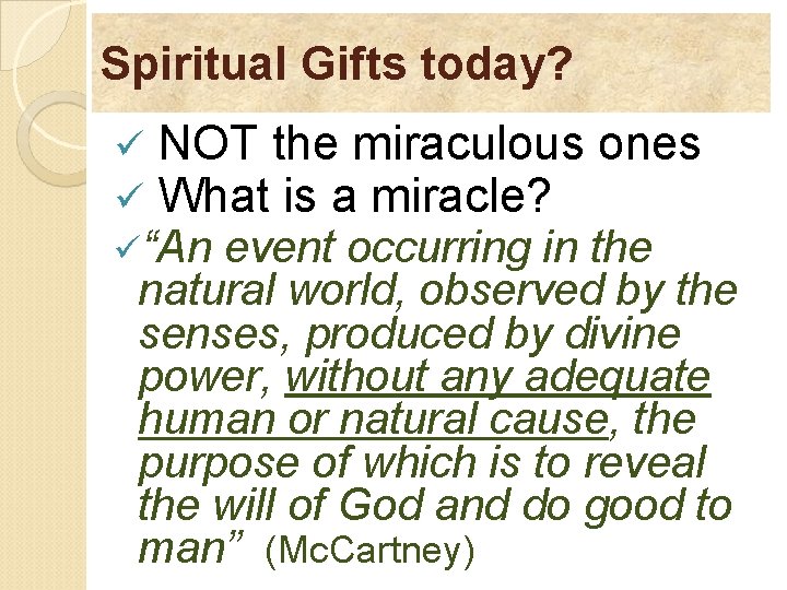 Spiritual Gifts today? ü ü NOT the miraculous ones What is a miracle? ü“An