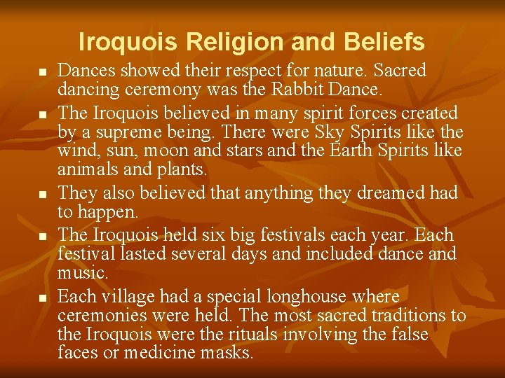 Iroquois Religion and Beliefs n n n Dances showed their respect for nature. Sacred