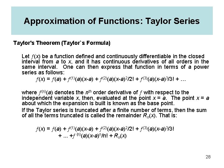 Approximation of Functions: Taylor Series Taylor's Theorem (Taylor`s Formula) Let (x) be a function