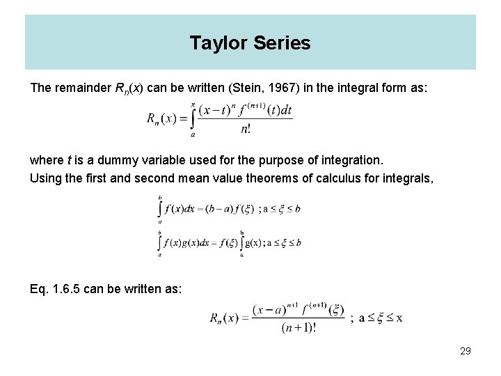 Taylor Series The remainder Rn(x) can be written (Stein, 1967) in the integral form