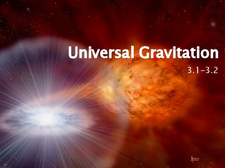 Universal Gravitation 3. 1 -3. 2 Universal Gravitation 3. 1 -3. 2