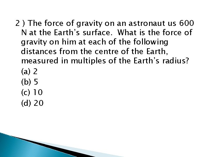 2 ) The force of gravity on an astronaut us 600 N at the 2 ) The force of gravity on an astronaut us 600 N at the