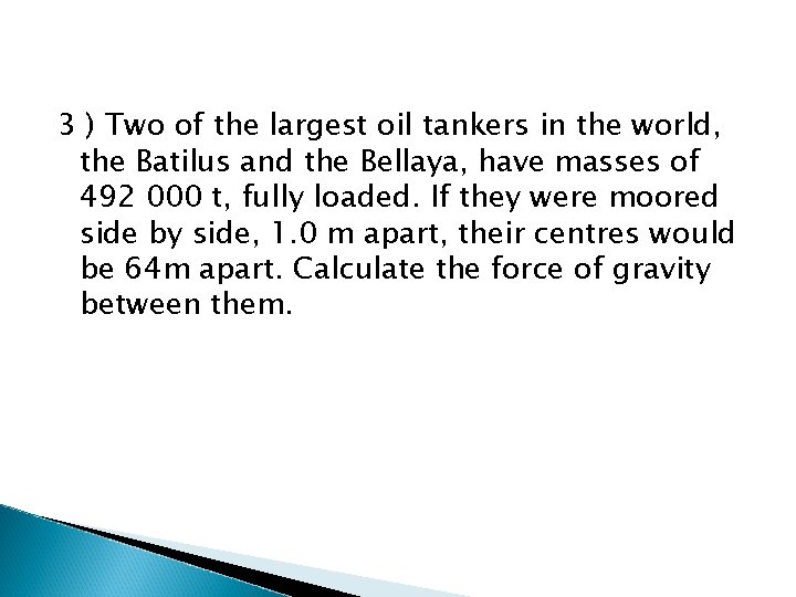 3 ) Two of the largest oil tankers in the world, the Batilus and 3 ) Two of the largest oil tankers in the world, the Batilus and