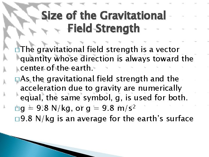 Size of the Gravitational Field Strength � The gravitational field strength is a vector Size of the Gravitational Field Strength � The gravitational field strength is a vector