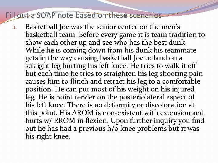 Fill out a SOAP note based on these scenarios 1. Basketball Joe was the