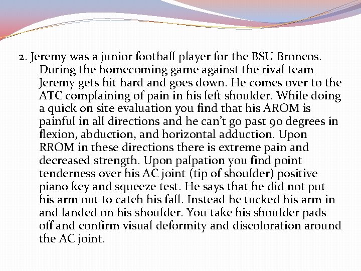 2. Jeremy was a junior football player for the BSU Broncos. During the homecoming