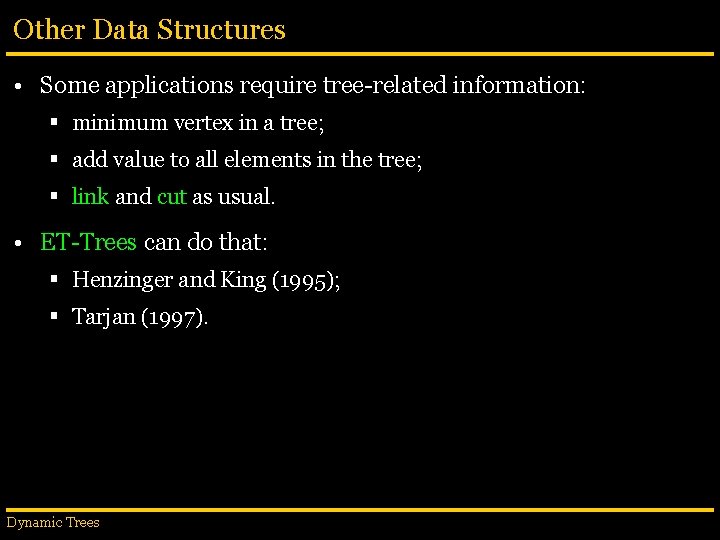 Other Data Structures • Some applications require tree-related information: § minimum vertex in a