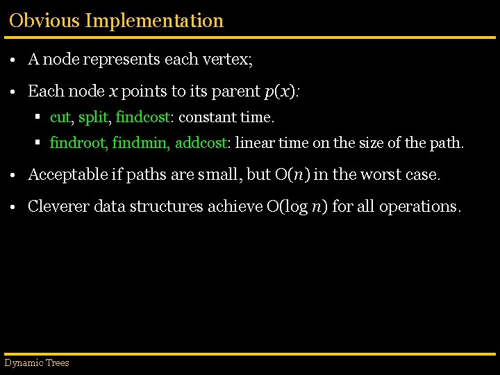 Obvious Implementation • A node represents each vertex; • Each node x points to