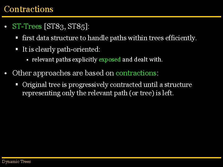 Contractions • ST-Trees [ST 83, ST 85]: § first data structure to handle paths