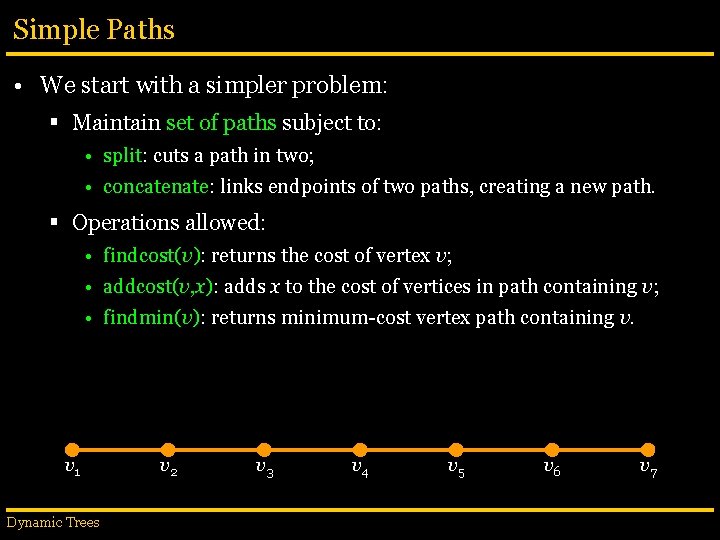 Simple Paths • We start with a simpler problem: § Maintain set of paths