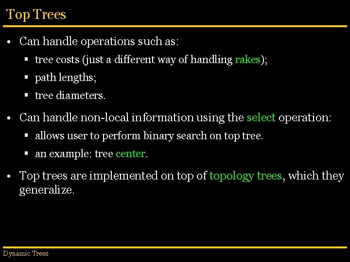 Top Trees • Can handle operations such as: § tree costs (just a different