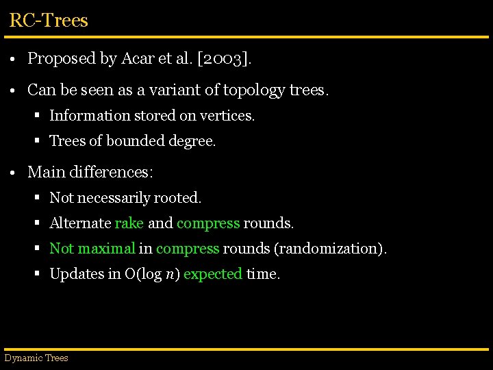 RC-Trees • Proposed by Acar et al. [2003]. • Can be seen as a