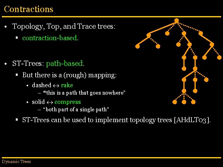 Contractions • Topology, Top, and Trace trees: § contraction-based. • ST-Trees: path-based. § But