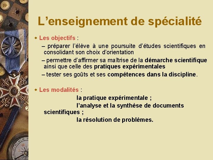 L’enseignement de spécialité w Les objectifs : – préparer l’élève à une poursuite d’études