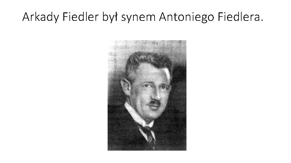 Arkady Fiedler był synem Antoniego Fiedlera. 